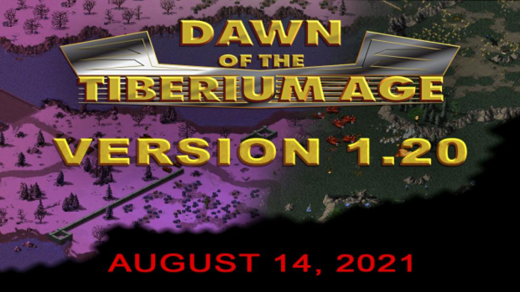 Dawn of the Tiberium Age: Version 1.20 Release!